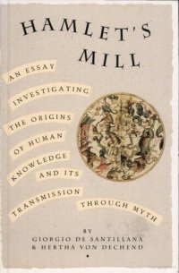 cover of the book Hamlet's Mill: An essay investigating the origins of human knowledge and its transmission through myth