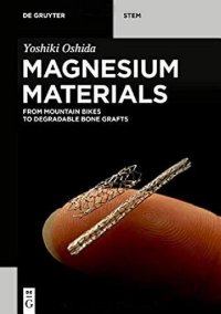 cover of the book Magnesium Materials: From Mountain Bikes to Degradable Bone Grafts