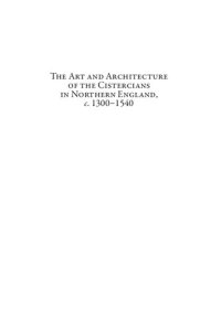 cover of the book The Art and Architecture of the Cistercians in Northern England, C.1300-1540