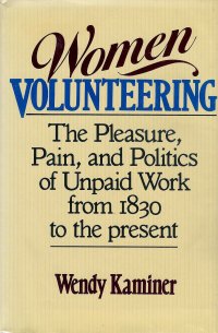 cover of the book Women Volunteering: The Pleasure, Pain, and Politics of Unpaid Work from 1830 to the Present