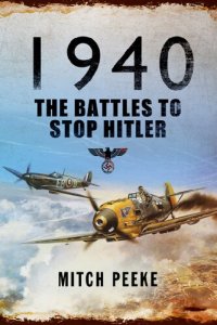 cover of the book 1940: The Battles to Stop Hitler