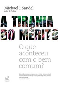 cover of the book A tirania do mérito: O que aconteceu com o bem comum?