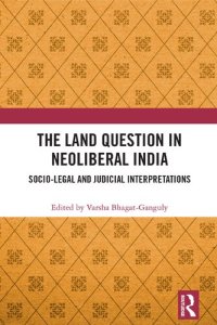 cover of the book The Land Question in Neoliberal India: Socio-Legal and Judicial Interpretations