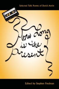 cover of the book How Long Is the Present: Selected Talk Poems of David Antin