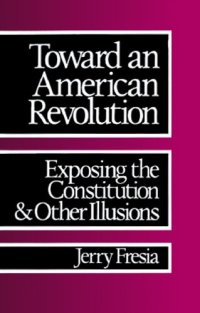 cover of the book Toward an American Revolution: Exposing the Constitution and Other Illusions