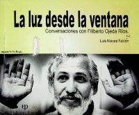 cover of the book La luz desde la ventana: Conversaciones con Filiberto Ojeda Ríos