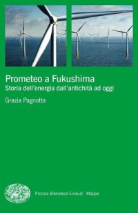 cover of the book Prometeo a Fukushima. Storia dell'energia dall'antichità ad oggi