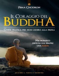 cover of the book Il coraggio del Buddha. Guida pratica per non cedere alla paura