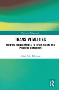 cover of the book Trans Vitalities: Mapping Ethnographies of Trans Social and Political Coalitions