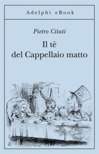 cover of the book Il tè del Cappellaio matto