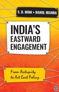 cover of the book India’s Eastward Engagement: From Antiquity to Act East Policy