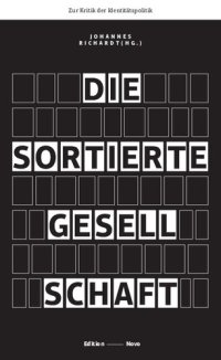 cover of the book Die sortierte Gesellschaft: Zur Kritik der Identitätspolitik