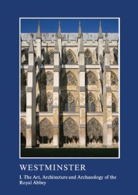 cover of the book Westminster Part I: The Art, Architecture and Archaeology of the Royal Abbey