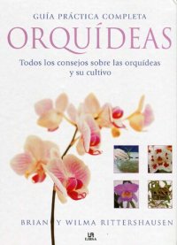 cover of the book Guia practica completa orquideas : todos los consejos sobre el cultivo y cuidado de las orquideas