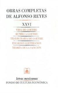 cover of the book Vida de Goethe. Rumbo a Goethe. Trayectoria de Goethe. Escolios goethianos. Teoría de la sanción.