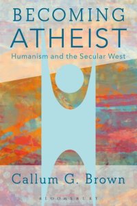 cover of the book Becoming Atheist: Humanism and the Secular West