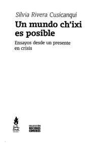 cover of the book Un mundo ch'ixi es posible : ensayos desde un presente en crisis