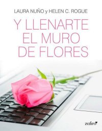 cover of the book Y llenarte el muro de flores (Spanish Edition)