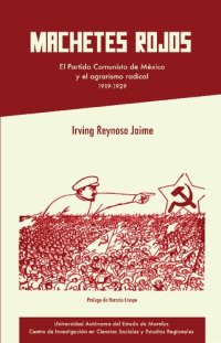 cover of the book Machetes rojos: el Partido Comunista de México y el agrarismo radical (1919-1929)