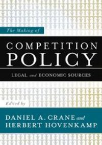 cover of the book The Making of Competition Policy: Legal and Economic Sources