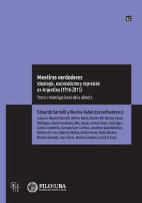 cover of the book Mentiras verdaderas : ideología, nacionalismo y represión en Argentina (1916-2015)