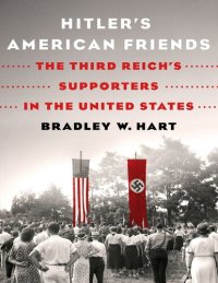 cover of the book Hitler's American Friends. The Third Reich's Supporters in the United States