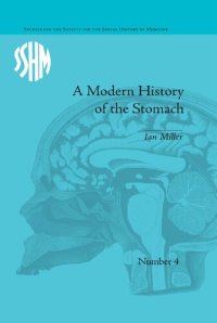 cover of the book A modern history of the stomach: gastric illness, medicine and British society, 1800–1950