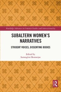 cover of the book Subaltern Women’s Narratives : Strident Voices, Dissenting Bodies