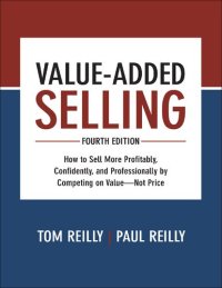 cover of the book Value-Added Selling: How to Sell More Profitably, Confidently, and Professionally by Competing on Value - Not Price