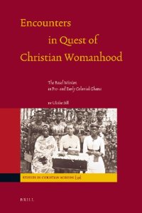 cover of the book Encounters in Quest of Christian Womanhood : The Basel Mission in Pre- and Early Colonial Ghana