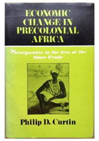 cover of the book Economic Change in Precolonial Africa: Senegambia in the Era of Slave Trade