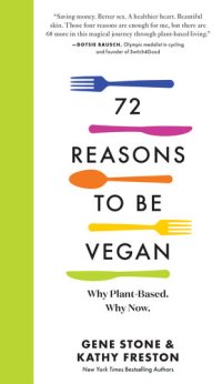 cover of the book 72 Reasons to Be Vegan: Why Plant-Based. Why Now.