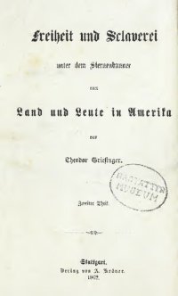 cover of the book Freiheit und Sclaverei unter dem Sternenbanner oder Land und Leute in Amerika