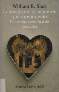 cover of the book La magia de los números y el movimiento : La carrera científica de Descartes