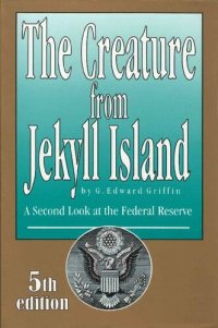 cover of the book The Creature from Jekyll Island: A Second Look at the Federal Reserve 5th ed 2010