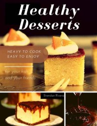 cover of the book Healthy Desserts For your kids and your friends