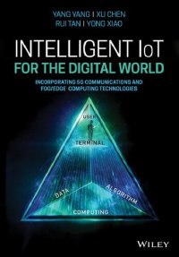 cover of the book Intelligent IoT for the Digital World: Incorporating 5G Communications and Fog/Edge Computing Technologies