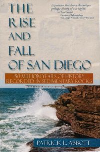 cover of the book The Rise and Fall Of San Diego: 150 Million Years Of History Recorded In Sedimentary Rocks