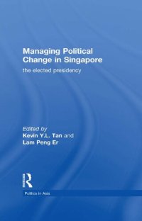 cover of the book Managing Political Change in Singapore: The Elected Presidency