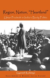 cover of the book Region, Nation, "Heartland": Uttar Pradesh in India′s Body Politic