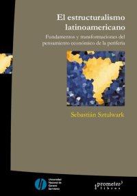 cover of the book El estructuralismo latinoamericano : fundamentos y transformaciones del pensamiento económico de la periferia