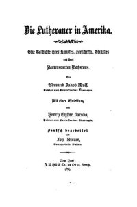 cover of the book Die Lutheraner in Amerika. Eine Geschichte ihres Kampfes, Fortschritts, Einflusses und ihres staunenswertes Wachstums