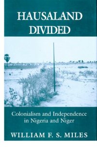 cover of the book Hausaland Divided: Colonialism and Independence in Nigeria and Niger