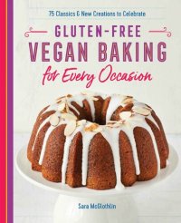 cover of the book Gluten-Free Vegan Baking for Every Occasion: 75 Classics and New Creations to Celebrate