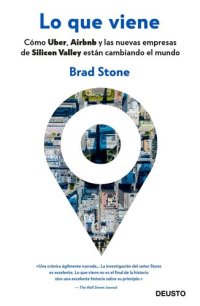 cover of the book Lo que viene. Cómo Uber, Airbnb y las nuevas empresas de Silicon Valley están cambiando el mundo