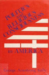 cover of the book Politics and Religious Consciousness in America