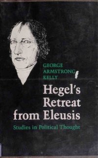 cover of the book Hegel's Retreat from Eleusis: Studies in Political Thought