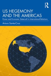 cover of the book US Hegemony and the Americas: Power and Economic Statecraft in International Relations