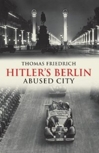 cover of the book Hitler's Berlin: Abused City