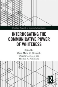 cover of the book Interrogating the Communicative Power of Whiteness